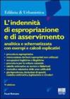 L' indennit� di espropriazione e di asservimento analitica e schematizzata. Con esempi e calcoli esplicativi