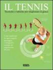 Il tennis. Tecniche e tattiche per migliorare il gioco Il tennis. Tecniche e tattiche per migliorare il gioco