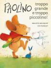 Paolino, troppo grande e troppo piccolino