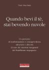 Quando bevi il t�, stai bevendo nuvole
