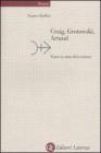 Craig, Grotowski, Artaud. Teatro in stato di invenzione