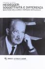 Heidegger: soggettivit� e differenza. Questione dell'uomo e impegno ontologico