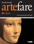 Arte fare. Storia. Moduli B1-B2. Per la Scuola media
