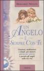 Un angelo � sempre con te. Citazioni, meditazioni e rituali per aiutarti giorno per giorno a portare gli angeli nella tua vita
