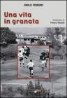 Una vita in granata