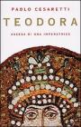 Teodora. Ascesa di un'imperatrice