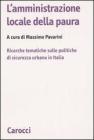 L' amministrazione locale della paura. Ricerche tematiche sulle politiche di sicurezza urbana in Italia