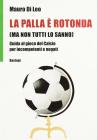 La palla � rotonda (ma non tutti lo sanno)