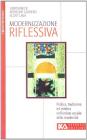 Modernizzazione riflessiva. Politica, tradizione ed estetica nell'ordine sociale della modernit�
