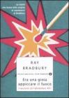 Era una gioia appiccare il fuoco. I racconti di Fahrenheit 451 Era una gioia appiccare il fuoco. I racconti di Fahrenheit 451