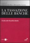 La tassazione delle banche. Guida alla fiscalit� diretta