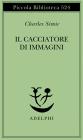 Il cacciatore di immagini. L'arte di Joseph Cornell