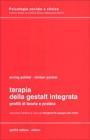 Terapia della Gestalt integrata. Profili di teoria e pratica Terapia della Gestalt integrata. Profili di teoria e pratica