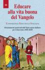 Educare alla vita buona del Vangelo. Orientamenti pastorali dell'Episcopato italiano per il decennio 2010-2020 Educare alla vita buona del Vangelo. Orientamenti pastorali dell'Episcopato italiano per il decennio 2010-2020