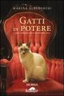 Gatti di potere. I gatti consiglieri dei grandi della terra
