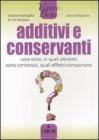 Additivi e conservanti. Cosa sono, in quali alimenti sono contenuti, quali effetti comportano Additivi e conservanti. Cosa sono, in quali alimenti sono contenuti, quali effetti comportano