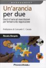 Un' arancia per due. Giochi d'aula ed esercitazioni per formare alla negoziazione Un' arancia per due. Giochi d'aula ed esercitazioni per formare alla negoziazione