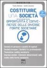 Costituire una societą. Opportunitą e convenienze delle diverse forme societarie Costituire una societą. Opportunitą e convenienze delle diverse forme societarie