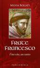 Frate Francesco. Una vita, un canto