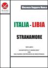 Italia-Libia. Stranamore. 1911-2011 un rapporto di �amore-odio� con una guerra controversa ed indecifrabile