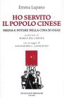 Ho servito il popolo cinese. Media e potere nella Cina di oggi