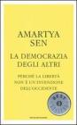 La democrazia degli altri. Perch� la libert� non � un'invenzione dell'Occidente