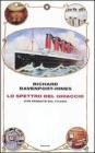 Lo spettro del ghiaccio. Vite perdute sul Titanic Lo spettro del ghiaccio. Vite perdute sul Titanic