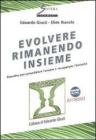 Evolvere rimanendo insieme. Ricerche sulla longevit� dei rapporti di coppia per consolidare l'amore e recuperare l'intimit�. Con DVD