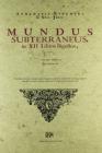 Mundus subterraneus in XII libros digestus (rist. anast. Amsterdam, 1678)