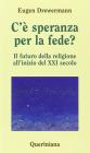 C'� speranza per la fede? Il futuro della religione all'inizio del XXI secolo