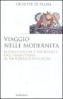 Viaggio nelle modernit�. Rischio sociale e solidariet� dall'assolutismo al neoliberalismo e oltre