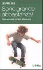 Sono grande abbastanza! Stare accanto a tuo figlio adolescente