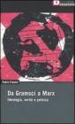 Da Gramsci a Marx. Ideologia, verit�, politica
