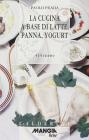 La cucina a base di latte, panna e yogurt. 414 ricette