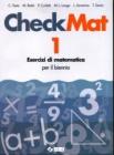 CheckMat. Esercizi di matematica. Per le Scuole superiori vol.1