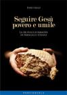 Seguire Ges� povero e umile. La proposta formativa di Francesco D'Assisi