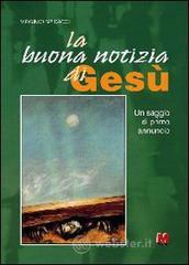 La buona notizia di Ges&ugrave;. Un saggio di primo annuncio