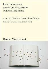 La conoscenza come bene comune. Dalla teoria alla pratica La conoscenza come bene comune. Dalla teoria alla pratica