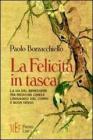 La felicit� in tasca. La via del benessere tra medicina cinese, linguaggio del corpo e buon senso