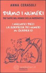 Diamo i numeri. Tre tappe nel mondo della matematica: I magnifici dieci-La sorpresa dei numeri-Mr Quadrato Diamo i numeri. Tre tappe nel mondo della matematica: I magnifici dieci-La sorpresa dei numeri-Mr Quadrato