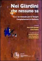 Nei giardini che nessuno sa. Quasi un manuale per le terapie complementari in geriatria Nei giardini che nessuno sa. Quasi un manuale per le terapie complementari in geriatria