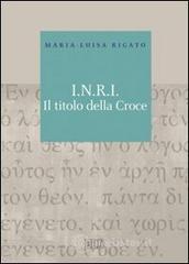 I.N.R.I. Il titolo della croce Libri Religione: prezzi offerte e promozioni