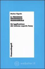 Il processo decisionale manageriale. Un'applicazione del sistema esperto fuzzy Il processo decisionale manageriale. Un'applicazione del sistema esperto fuzzy