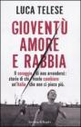 Giovent� amore e rabbia. Il coraggio di non arrendersi: storie di chi vuole cambiare un'Italia che non ci piace pi�