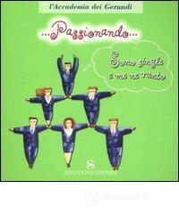 ... Passionando... Sono single e me ne vanto
