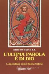 L' ultima parola &egrave; di Dio. L'Apocalisse come buona notizia