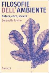 Filosofie dell'ambiente. Natura, etica, societ&agrave;