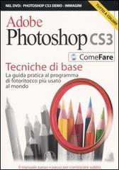 prezzi Adobe Photoshop CS3 Tecniche di base La guida pratica al programma di fotoritocco più usato al mondo Con DVD