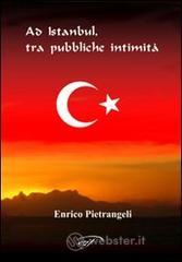 Ad Istanbul, tra pubbliche initimità Ad Istanbul, tra pubbliche initimità