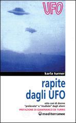 Rapite dagli UFO. Otto donne «Prelevate» e «Studiate» dagli alieni Rapite dagli UFO. Otto donne «Prelevate» e «Studiate» dagli alieni